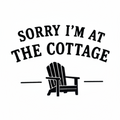 Sorry I'm At The Cottage Decal