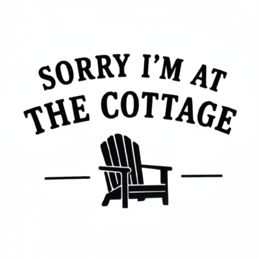 Sorry I'm At The Cottage Decal